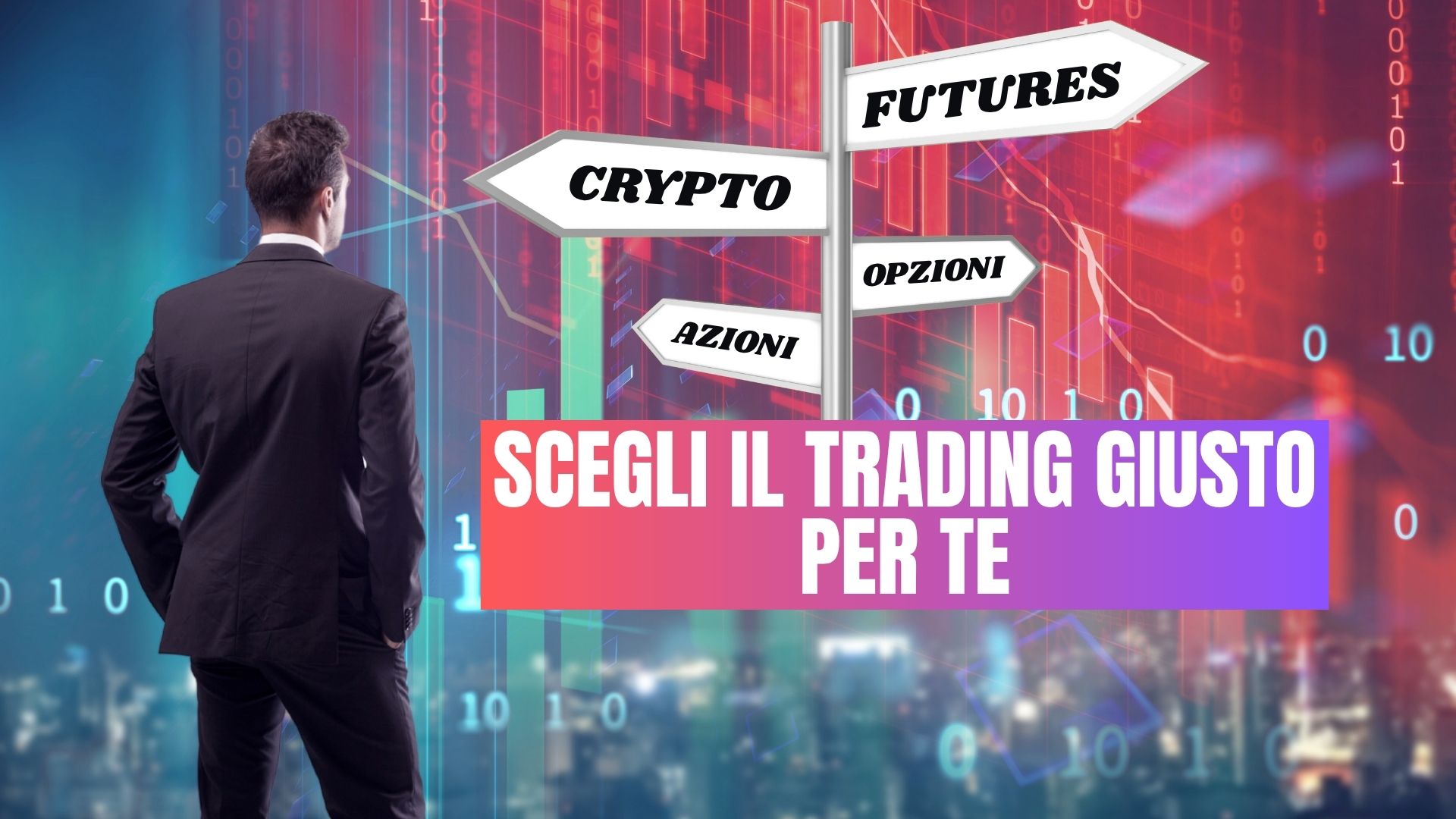 Trading: scegli la strada giusta per te