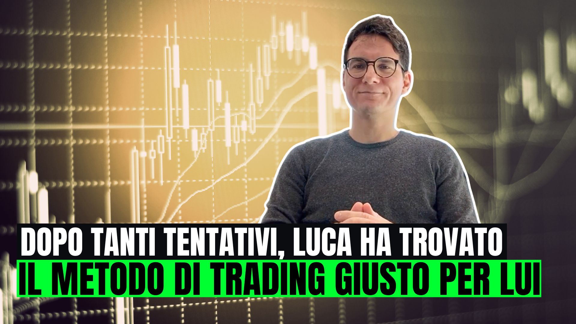 Dopo tanti tentativi, Luca ha trovato il metodo di trading giusto per lui