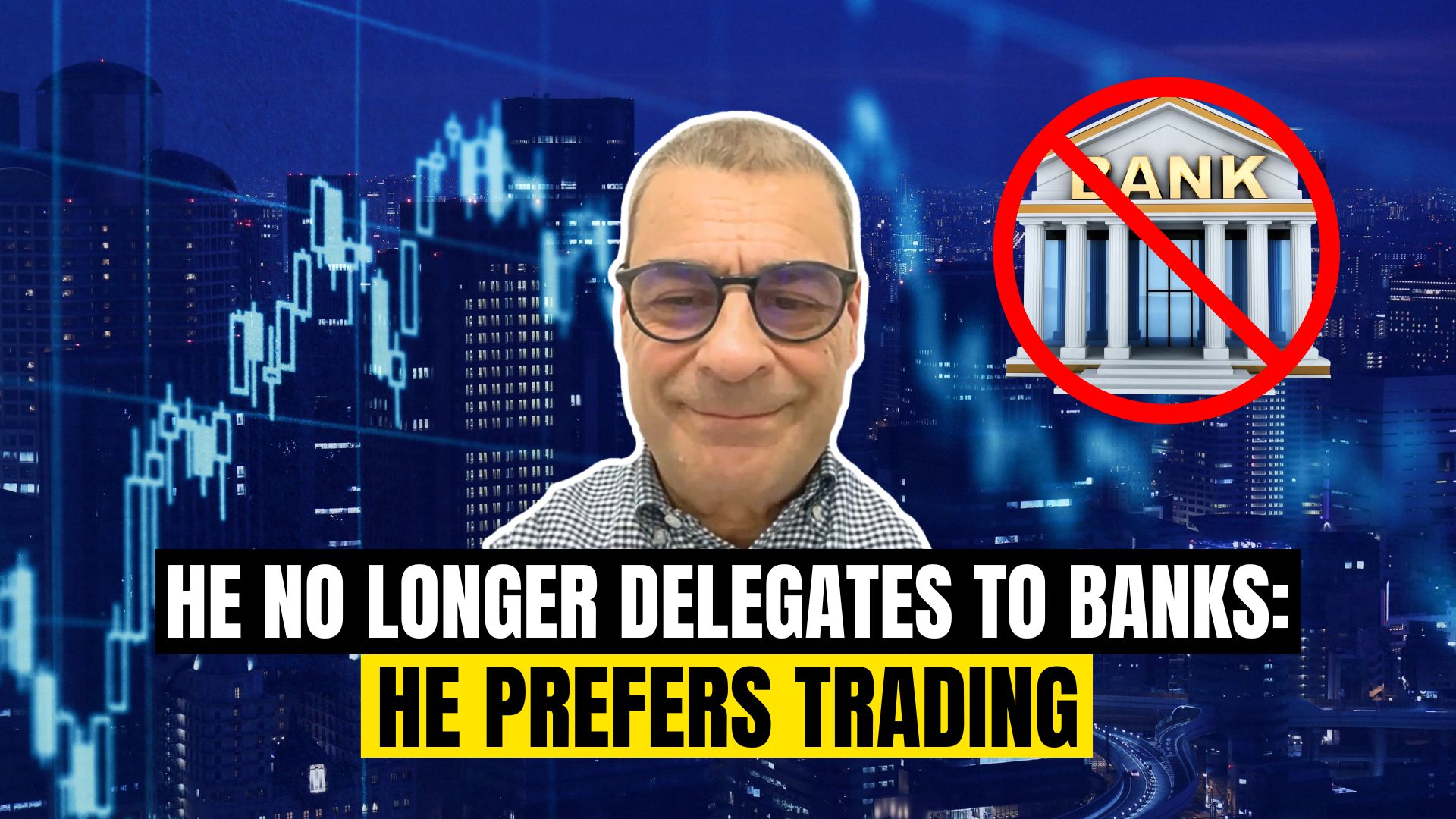 He no longer delegates to banks: he prefers trading