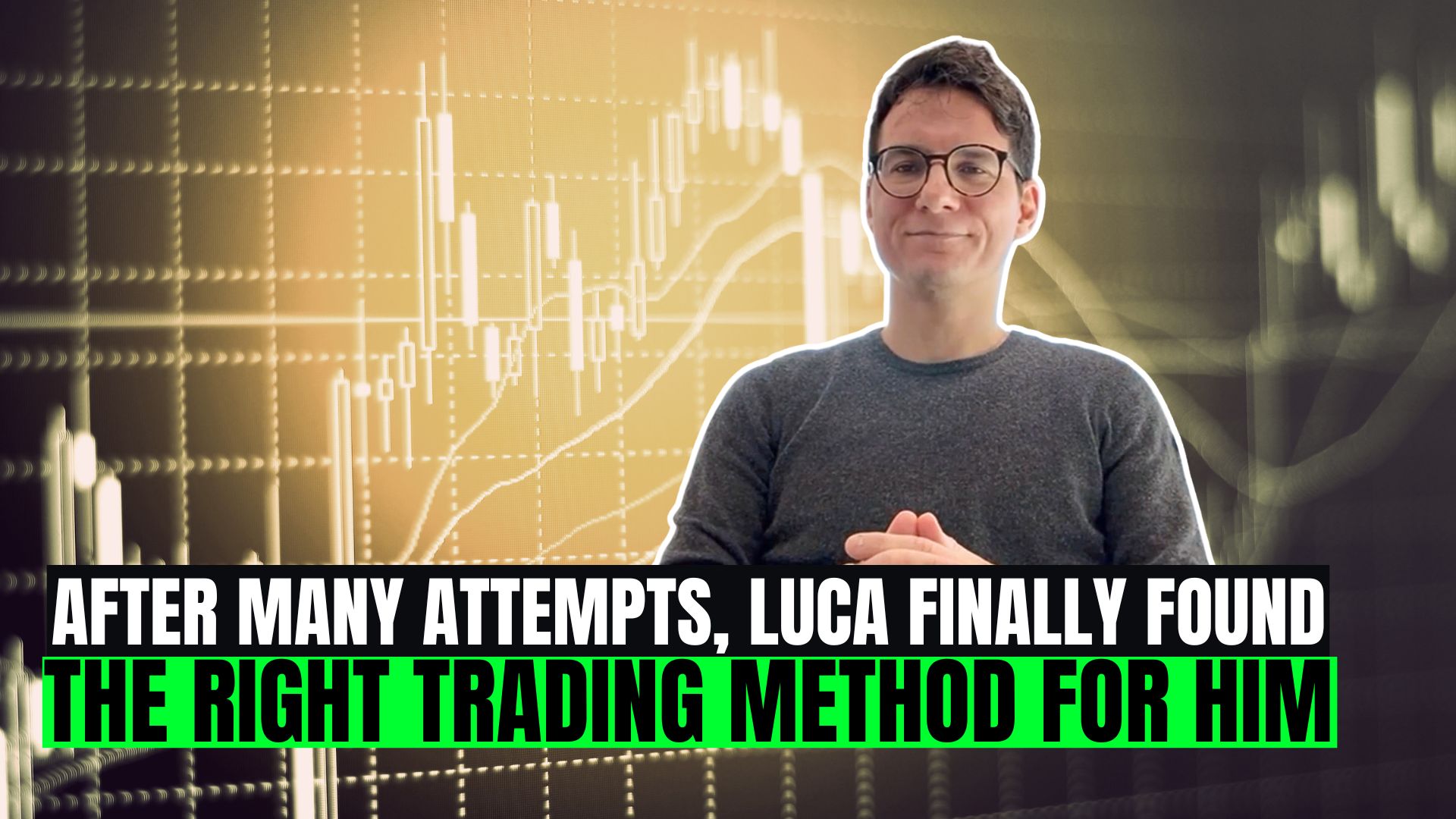 After Many Attempts, Luca Finally Found the Right Trading Method for Him